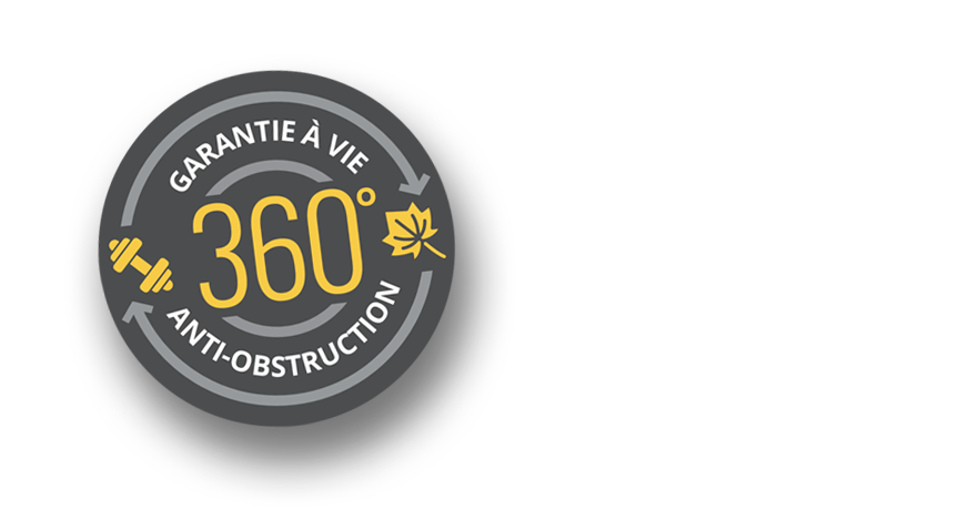 Garantie à vie 360 anti-obstruction